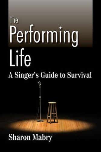 Cover image for The Performing Life: A Singer's Guide to Survival