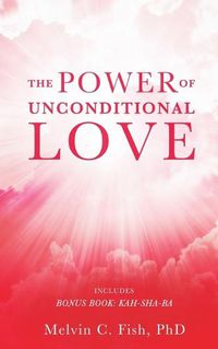 Cover image for The Power of Unconditional Love