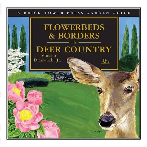 Cover image for Flowerbeds & Borders in Deer Country: A Brick Tower Press Garden Guide