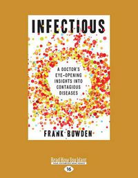 Cover image for Infectious: A doctor's eye-opening insights into infectious diseases