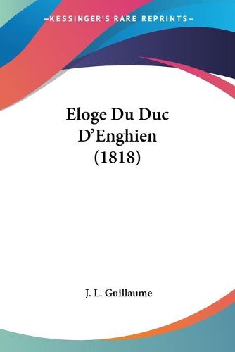 Cover image for Eloge Du Duc D'Enghien (1818)