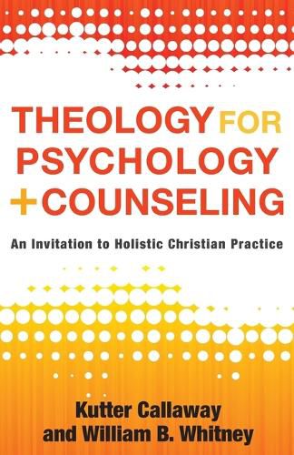 Cover image for Theology for Psychology and Counseling: An Invitation to Holistic Christian Practice