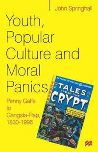 Cover image for Youth, Popular Culture and Moral Panics: Penny Gaffs to Gangsta Rap, 1830-1996