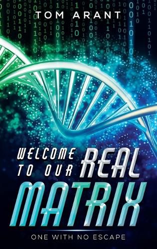 Cover image for Welcome to Our Real Matrix: One With No Escape