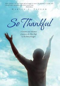 Cover image for So Thankful: A Literature and Dedication of Poems to the Most High by the Poetry Kingpen