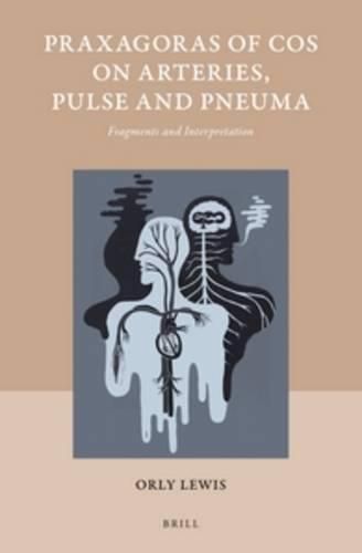 Cover image for Praxagoras of Cos on Arteries, Pulse and Pneuma: Fragments and Interpretation