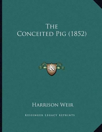 Cover image for The Conceited Pig (1852)