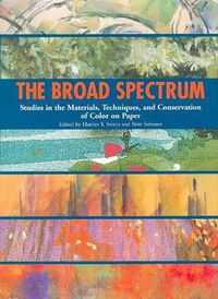 Cover image for The Broad Spectrum: Studies in the Materials, Techniques and Conservation of Color on Paper