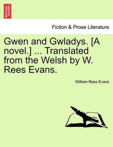 Cover image for Gwen and Gwladys. [a Novel.] ... Translated from the Welsh by W. Rees Evans.