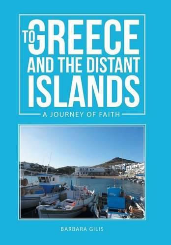 Cover image for To Greece and the Distant Islands: A journey of faith (Greek Life 1)