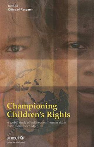 Championing Children's Rights: A Global Study of Independent Human Rights Institutions for Children