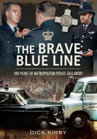 Cover image for The Brave Blue Line: 100 Years of Metropolitan Police Gallantry