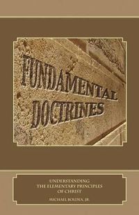 Cover image for Fundamental Doctrines: Understanding the Elementary Principles of Christ