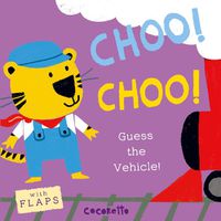 Cover image for What's that Noise? CHOO! CHOO!: Guess the Vehicle!