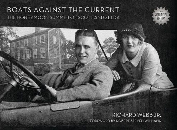 Boats Against the Current (Centennial Edition): The Honeymoon Summer of Scott and Zelda: Westport, Connecticut 1920