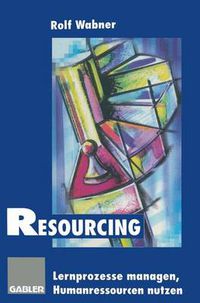 Cover image for Resourcing: Lernprozesse managen - Humanressourcen nutzen