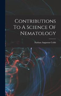 Cover image for Contributions To A Science Of Nematology