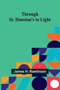 Cover image for Through St. Dunstan's to Light