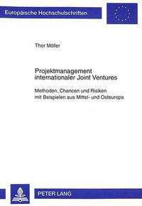 Cover image for Projektmanagement Internationaler Joint Ventures: Methoden, Chancen Und Risiken Mit Beispielen Aus Mittel- Und Osteuropa