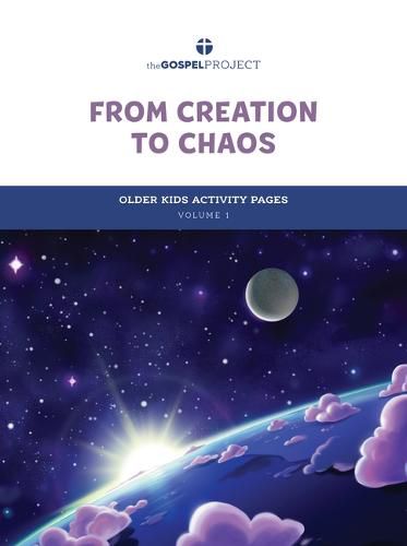 Cover image for The Gospel Project for Kids: Older Kids Activity Pages - Volume 1: From Creation to Chaos: Genesis