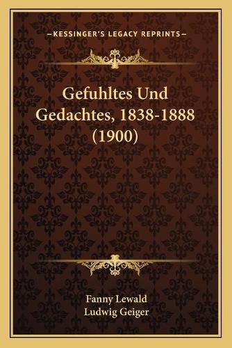 Gefuhltes Und Gedachtes, 1838-1888 (1900)