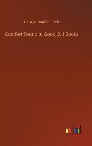 Cover image for Comfort Found in Good Old Books