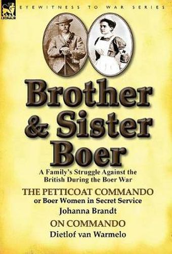 Cover image for Brother and Sister Boer: A Family's Struggle Against the British During the Boer War-The Petticoat Commando or Boer Women in Secret Service by