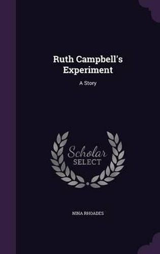 Ruth Campbell's Experiment: A Story