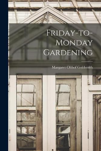 Cover image for Friday-to-Monday Gardening