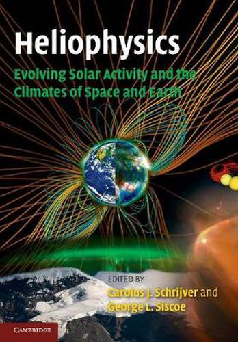 Cover image for Heliophysics: Evolving Solar Activity and the Climates of Space and Earth