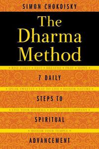 Cover image for The Dharma Method: 7 Daily Steps to Spiritual Advancement