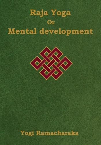 Cover image for Raja Yoga or Mental development: A Series of Lessons in Raja Yoga (Large Print Edition)