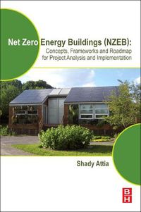 Cover image for Net Zero Energy Buildings (NZEB): Concepts, Frameworks and Roadmap for Project Analysis and Implementation