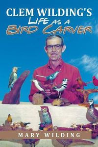 Cover image for Clem Wilding's Life as a Bird Carver