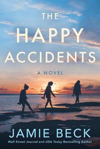 Cover image for The Happy Accidents: A Novel