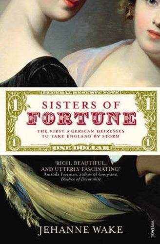 Sisters of Fortune: The First American Heiresses to Take England by Storm