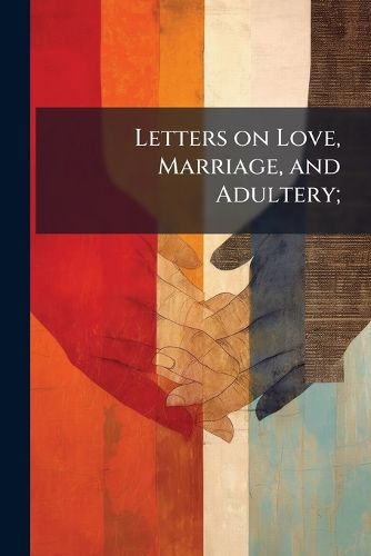 Cover image for Letters on Love, Marriage, and Adultery;