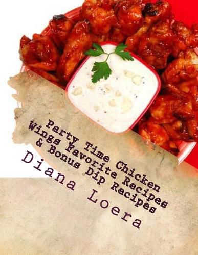 Cover image for Party Time Chicken Wings Favorite Recipes & Bonus Dip Recipes