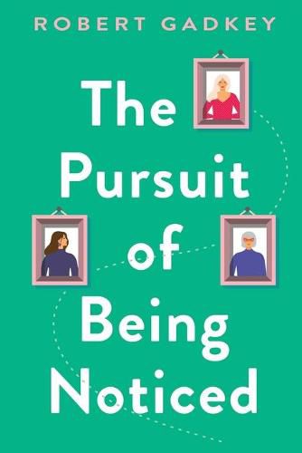 Cover image for The Pursuit of Being Noticed: A humorous novel about a young lawyer and her family set in Austin, Texas.