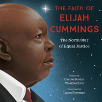 Cover image for The Faith of Elijah Cummings: The North Star of Equal Justice