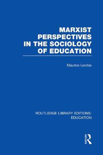 Cover image for Marxist Perspectives in the Sociology of Education (RLE Edu L Sociology of Education)