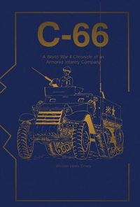 Cover image for C-66: A World War II Chronicle of an Armored Infantry Company