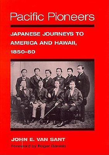 Cover image for Pacific Pioneers: Japanese Journeys to America and Hawaii, 1850-80