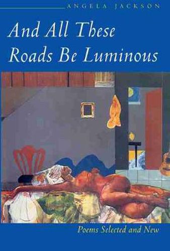 And All These Roads be Luminous: Poems Selected and New