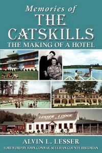 Cover image for Memories of the Catskills: The Making of a Hotel