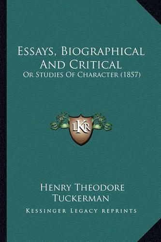 Essays, Biographical and Critical: Or Studies of Character (1857)