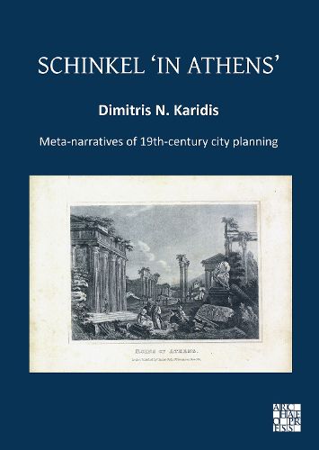 Cover image for Schinkel 'in Athens': Meta-Narratives of 19th-Century City Planning