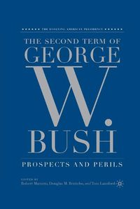 Cover image for The Second Term of George W. Bush: Prospects and Perils