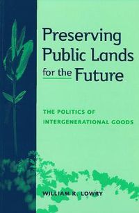 Cover image for Preserving Public Lands for the Future: The Politics of Intergenerational Goods