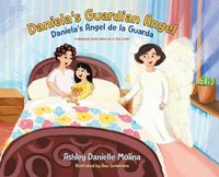 Cover image for Daniela's Guardian Angel / Daniela's Angel de la Guarda: A Bilingual Book Based on a True Story